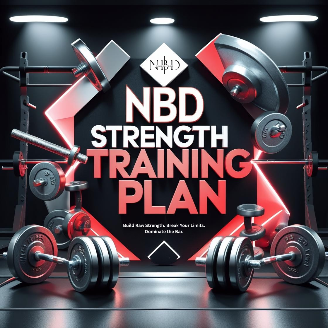 NBD Powerlifting "Strength Training Plan" - Build Maximum Strength with Proven, Science-Backed Methods - NBD POWERLIFTING